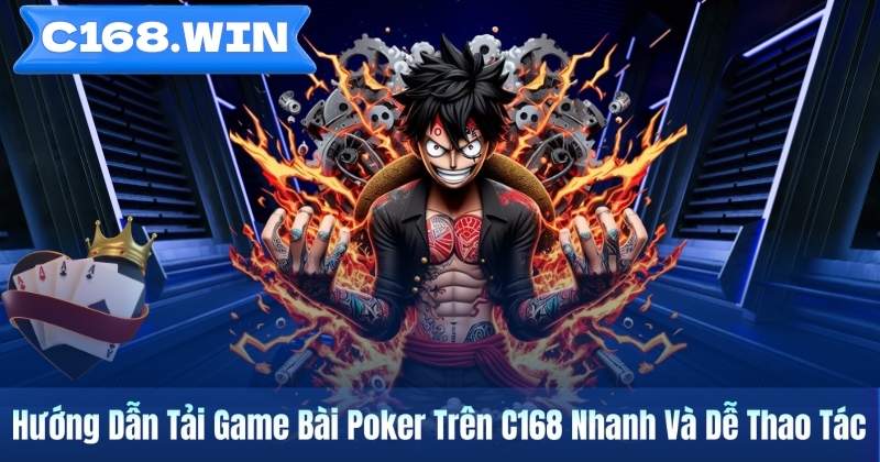 Hướng Dẫn Tải Game Bài Poker Trên C168 Nhanh Và Dễ Thao Tác Hướng Dẫn Tải Game Bài Poker Trên C168 Nhanh Và Dễ Thao Tác