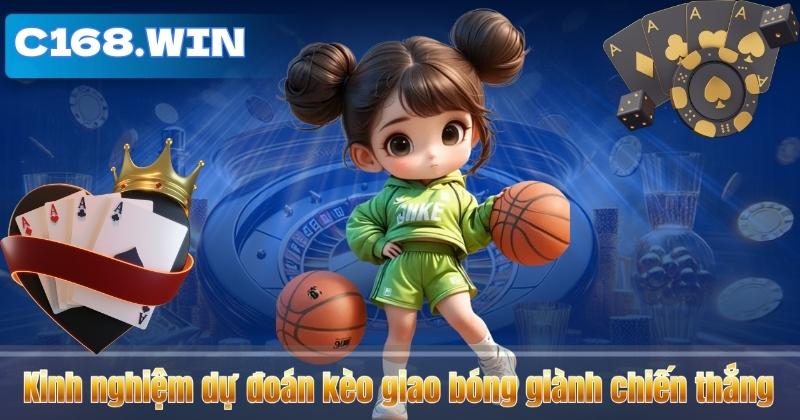 Kèo Giao Bóng – Bí Quyết Cá Cược Đầy Kịch Tính Từ C168 Kinh nghiệm dự đoán kèo giao bóng giành chiến thắng